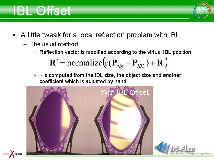 IBL Offset • A little tweak for a local reflection problem with IBL –