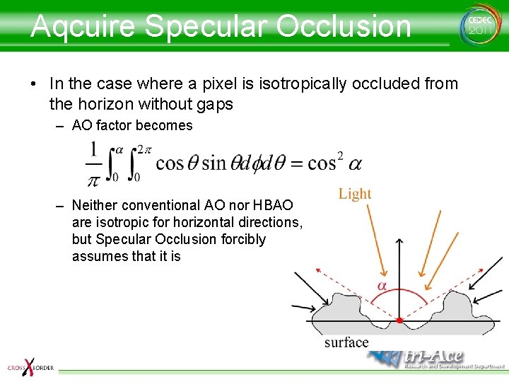 Aqcuire Specular Occlusion • In the case where a pixel is isotropically occluded from