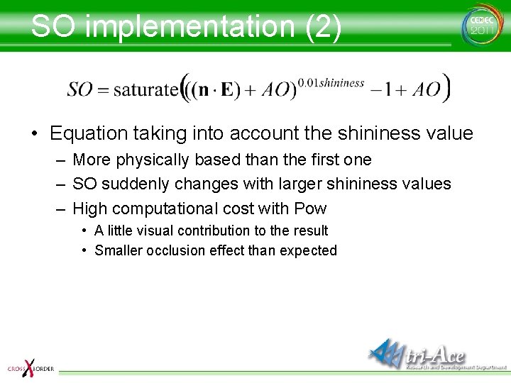 SO implementation (2) • Equation taking into account the shininess value – More physically