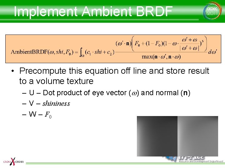 Implement Ambient BRDF • Precompute this equation off line and store result to a