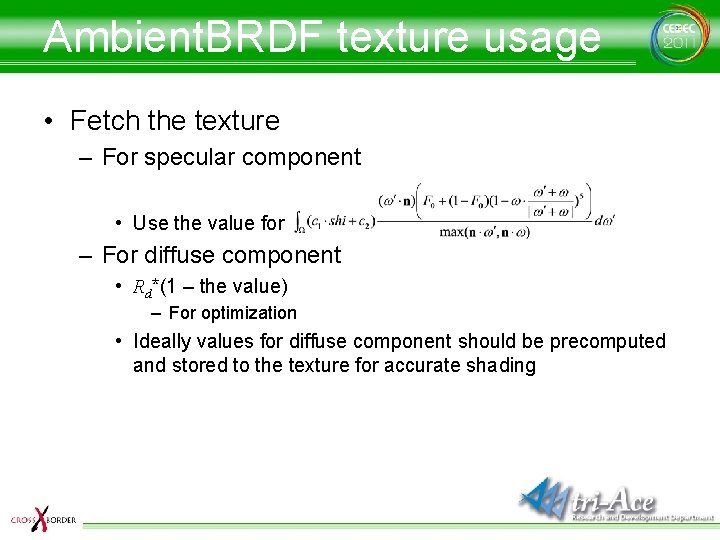 Ambient. BRDF texture usage • Fetch the texture – For specular component • Use