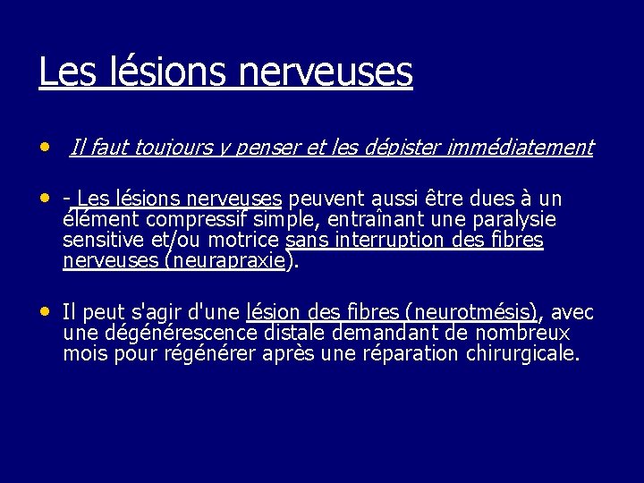 Les lésions nerveuses • Il faut toujours y penser et les dépister immédiatement •