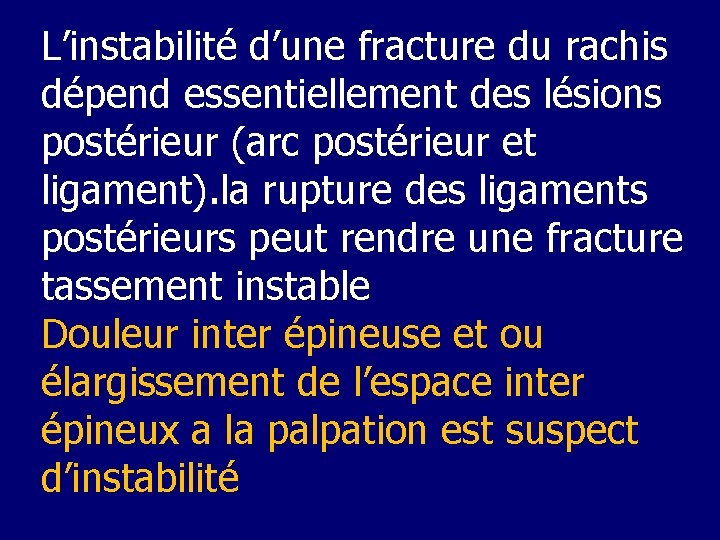 L’instabilité d’une fracture du rachis dépend essentiellement des lésions postérieur (arc postérieur et ligament).