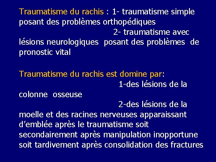 Traumatisme du rachis : 1 - traumatisme simple posant des problèmes orthopédiques 2 -