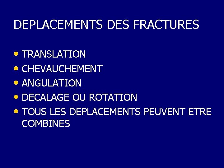 DEPLACEMENTS DES FRACTURES • TRANSLATION • CHEVAUCHEMENT • ANGULATION • DECALAGE OU ROTATION •