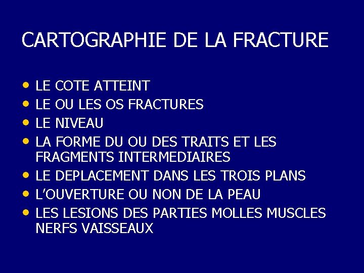 CARTOGRAPHIE DE LA FRACTURE • LE COTE ATTEINT • LE OU LES OS FRACTURES