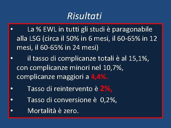 Risultati La % EWL in tutti gli studi è paragonabile alla LSG (circa il