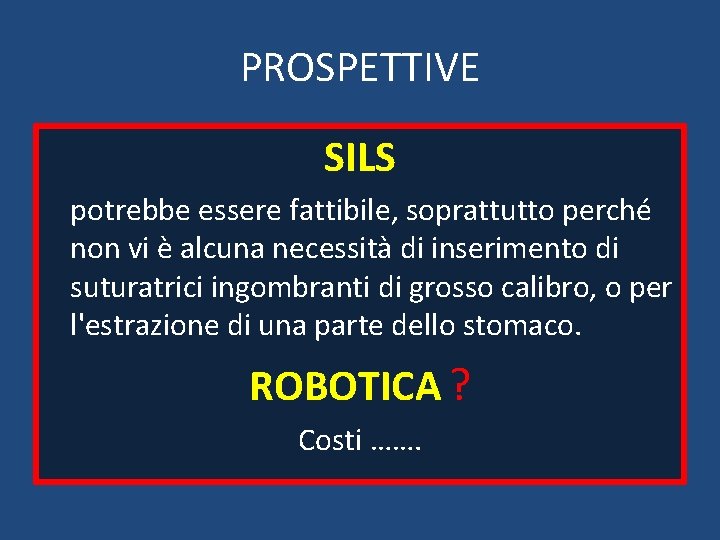 PROSPETTIVE SILS potrebbe essere fattibile, soprattutto perché non vi è alcuna necessità di inserimento
