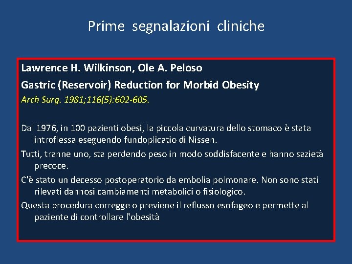 Prime segnalazioni cliniche Lawrence H. Wilkinson, Ole A. Peloso Gastric (Reservoir) Reduction for Morbid