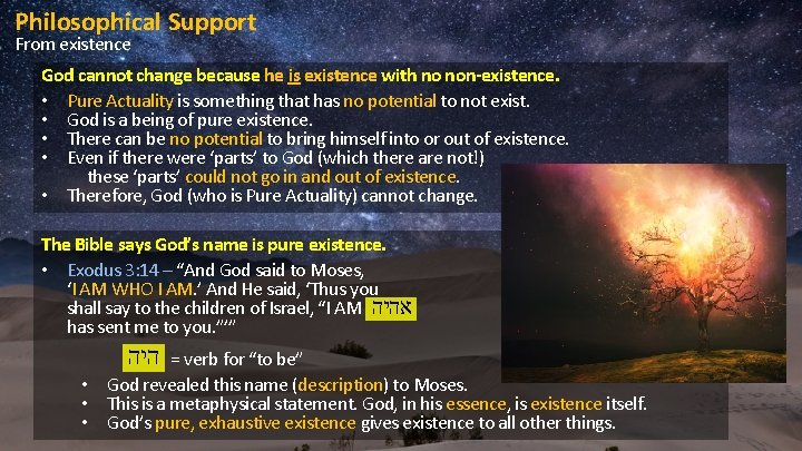 Philosophical Support From existence God cannot change because he is existence with no non-existence.