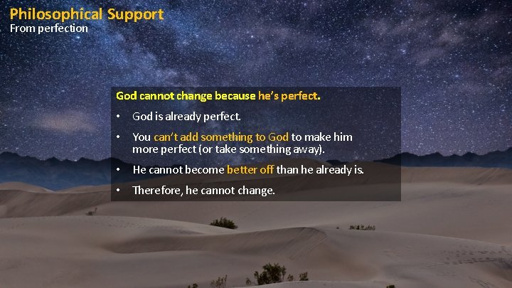 Philosophical Support From perfection God cannot change because he’s perfect. • God is already