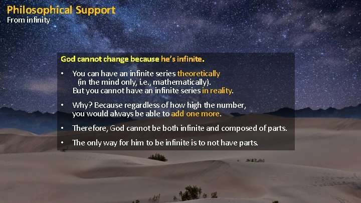 Philosophical Support From infinity God cannot change because he’s infinite. • You can have