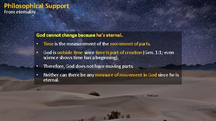 Philosophical Support From eternality God cannot change because he’s eternal. • Time is the
