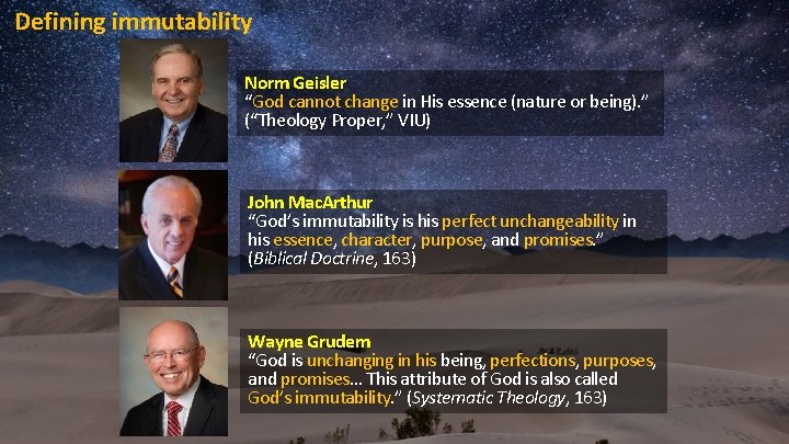 Defining immutability Norm Geisler “God cannot change in His essence (nature or being). ”