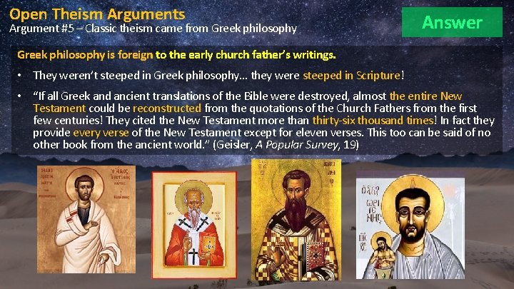Open Theism Arguments Argument #5 – Classic theism came from Greek philosophy Answer Greek