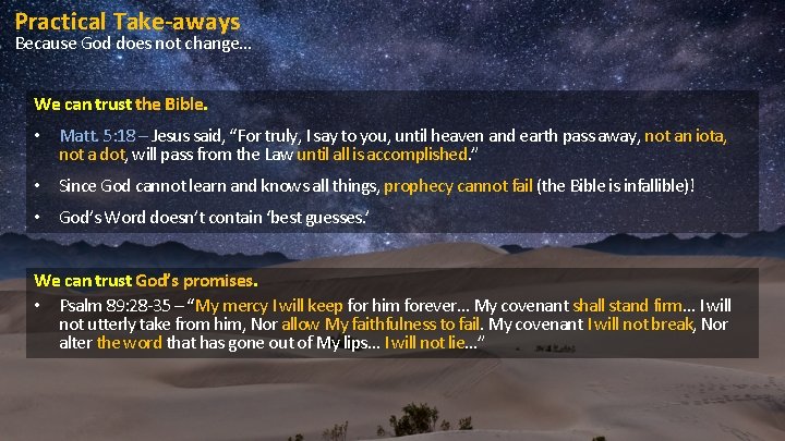 Practical Take-aways Because God does not change… We can trust the Bible. • Matt.