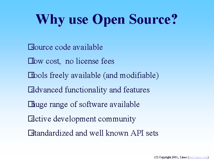 Why use Open Source? �source code available �low cost, no license fees �tools freely