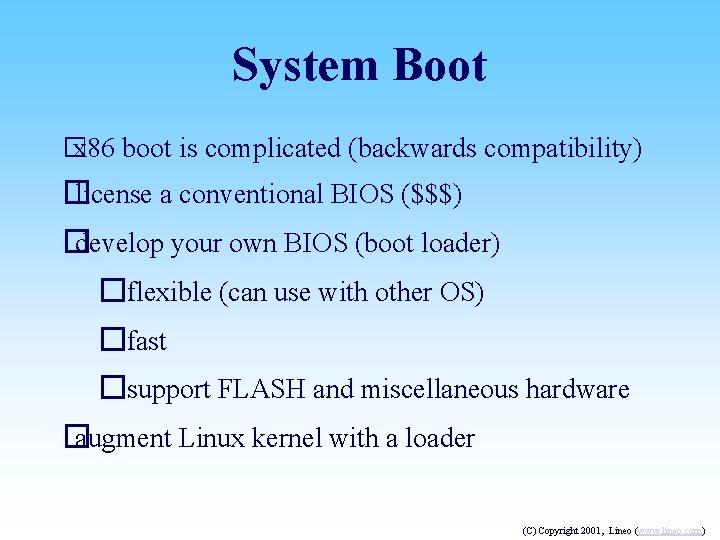 System Boot � x 86 boot is complicated (backwards compatibility) � license a conventional