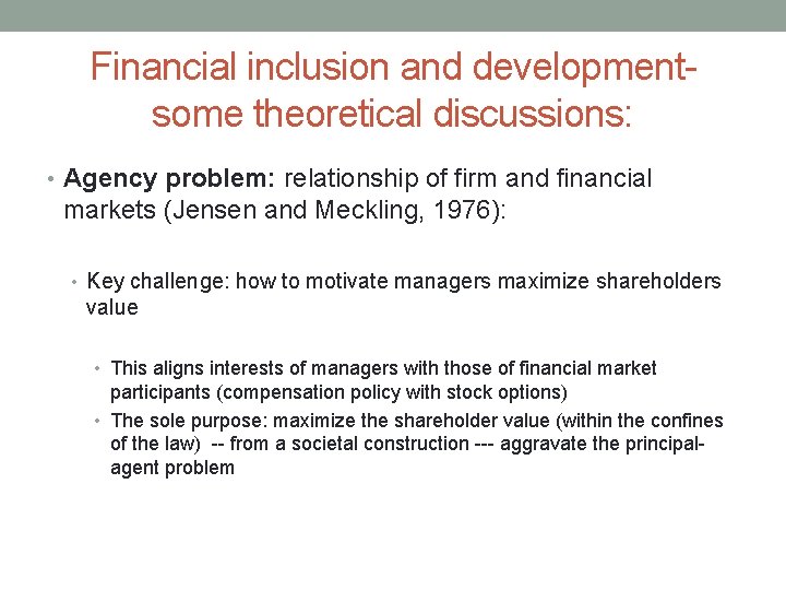 Financial inclusion and developmentsome theoretical discussions: • Agency problem: relationship of firm and financial