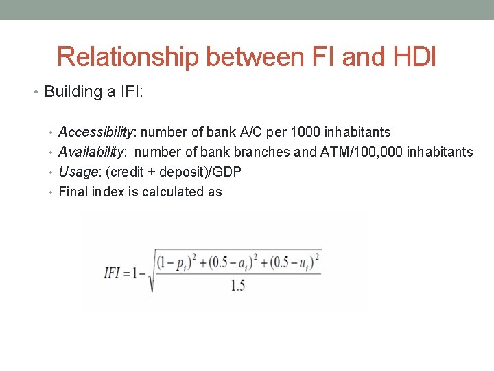 Relationship between FI and HDI • Building a IFI: • Accessibility: number of bank
