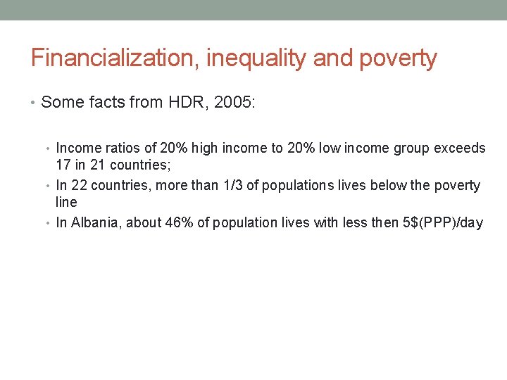 Financialization, inequality and poverty • Some facts from HDR, 2005: • Income ratios of