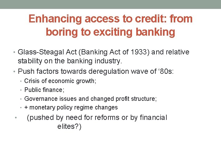 Enhancing access to credit: from boring to exciting banking • Glass-Steagal Act (Banking Act