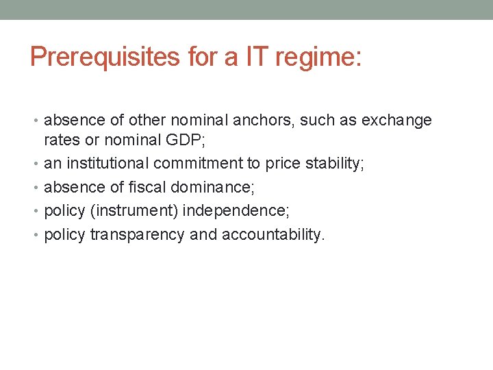 Prerequisites for a IT regime: • absence of other nominal anchors, such as exchange