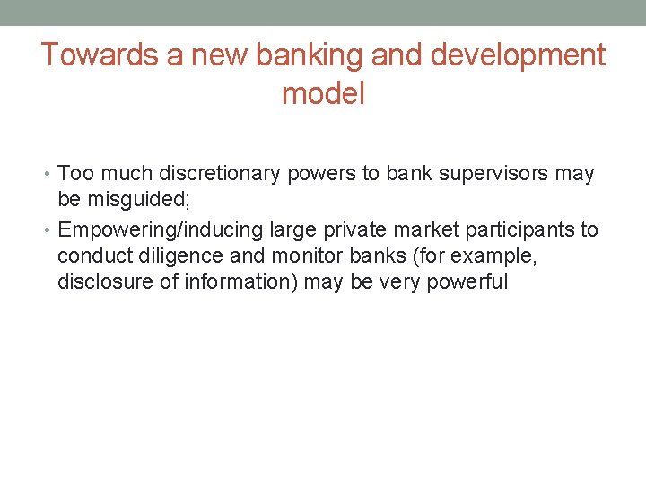Towards a new banking and development model • Too much discretionary powers to bank
