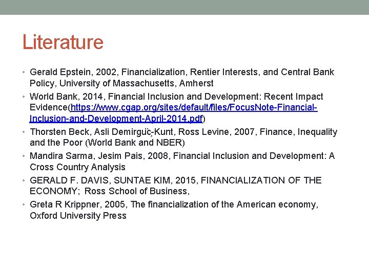 Literature • Gerald Epstein, 2002, Financialization, Rentier Interests, and Central Bank • • •