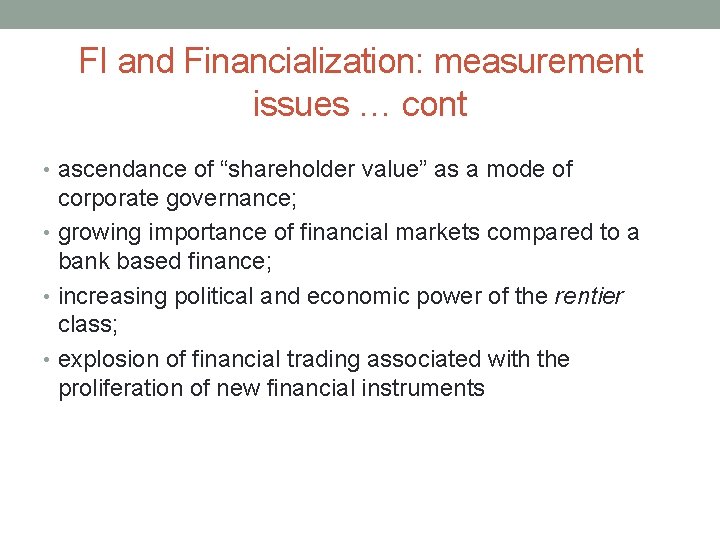 FI and Financialization: measurement issues … cont • ascendance of “shareholder value” as a