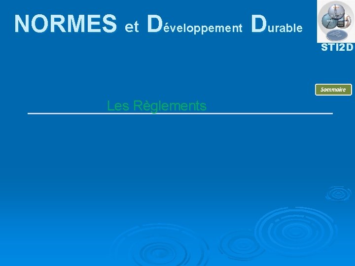 NORMES et Développement Durable STI 2 D Les Règlements 