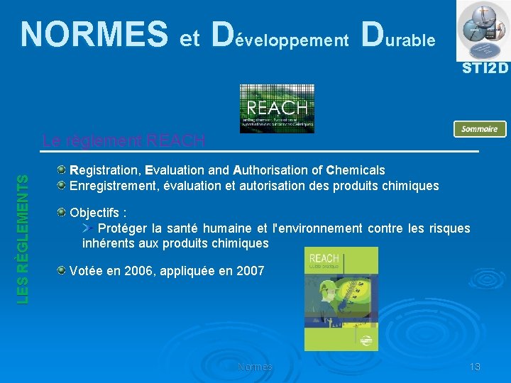 NORMES et Développement Durable STI 2 D LES RÈGLEMENTS Le règlement REACH Registration, Evaluation