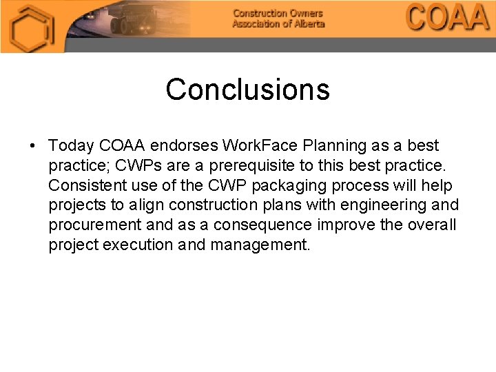 Conclusions • Today COAA endorses Work. Face Planning as a best practice; CWPs are