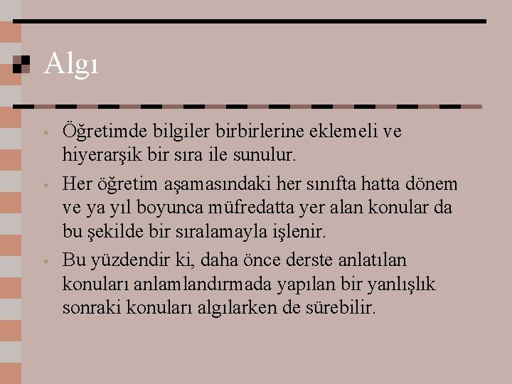 Algı • • • Öğretimde bilgiler birbirlerine eklemeli ve hiyerarşik bir sıra ile sunulur.