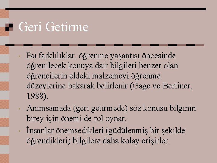 Geri Getirme • • • Bu farklılıklar, öğrenme yaşantısı öncesinde öğrenilecek konuya dair bilgileri