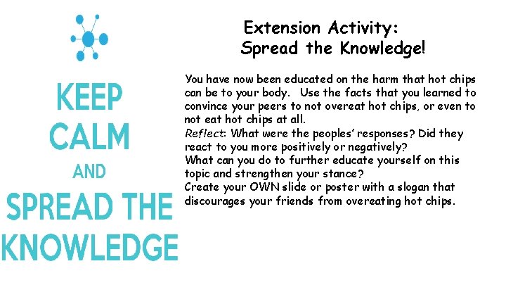 Extension Activity: Spread the Knowledge! You have now been educated on the harm that