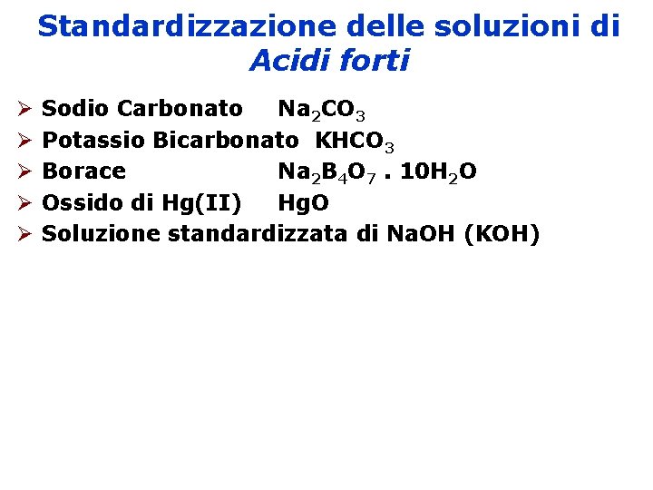 Standardizzazione delle soluzioni di Acidi forti Sodio Carbonato Na 2 CO 3 Potassio Bicarbonato