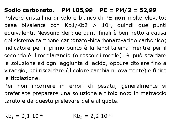 Sodio carbonato. PM 105, 99 PE = PM/2 = 52, 99 Polvere cristallina di