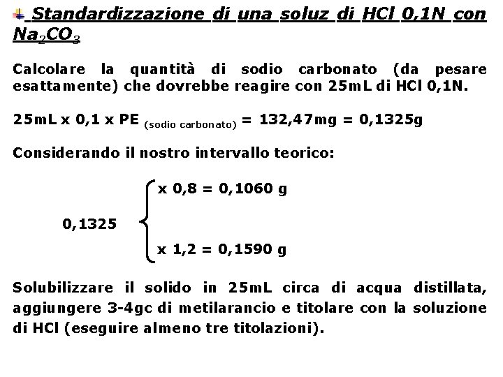 Standardizzazione di una soluz di HCl 0, 1 N con Na 2 CO 3