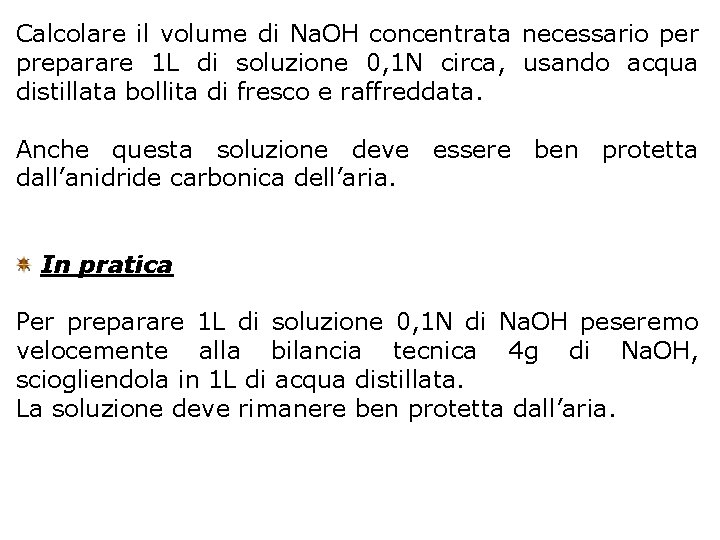 Calcolare il volume di Na. OH concentrata necessario per preparare 1 L di soluzione