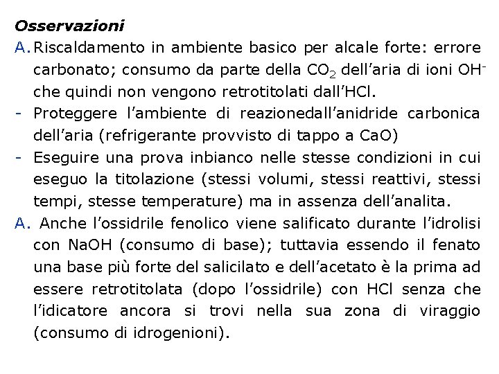 Osservazioni A. Riscaldamento in ambiente basico per alcale forte: errore carbonato; consumo da parte