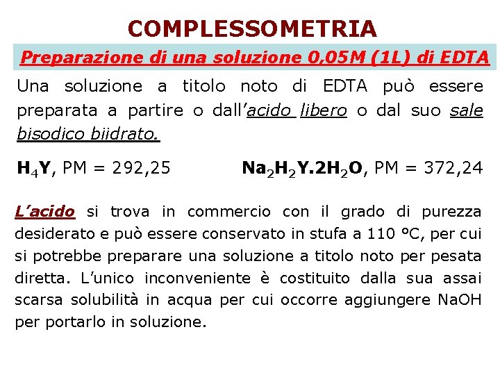 COMPLESSOMETRIA Preparazione di una soluzione 0, 05 M (1 L) di EDTA Una soluzione