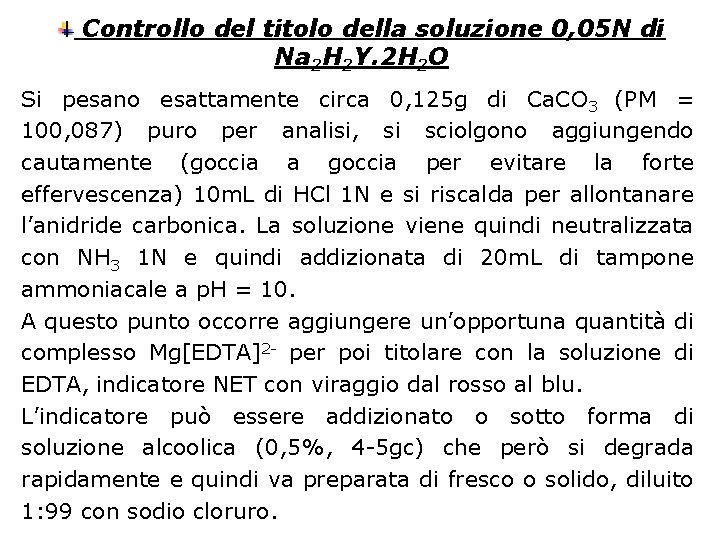 Controllo del titolo della soluzione 0, 05 N di Na 2 H 2 Y.