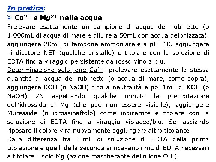 In pratica: Ca 2+ e Mg 2+ nelle acque Prelevare esattamente un campione di