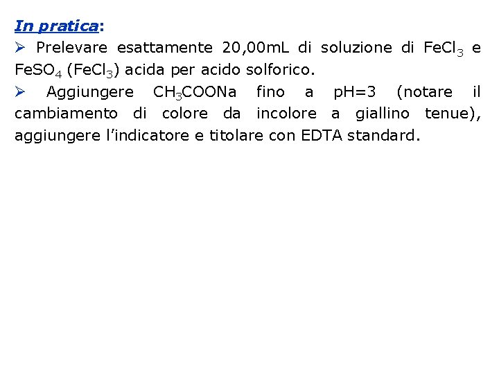 In pratica: Prelevare esattamente 20, 00 m. L di soluzione di Fe. Cl 3