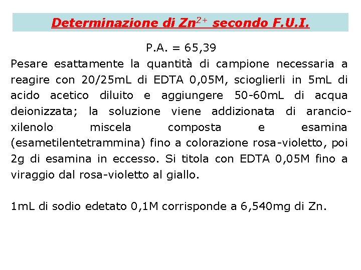 Determinazione di Zn 2+ secondo F. U. I. P. A. = 65, 39 Pesare