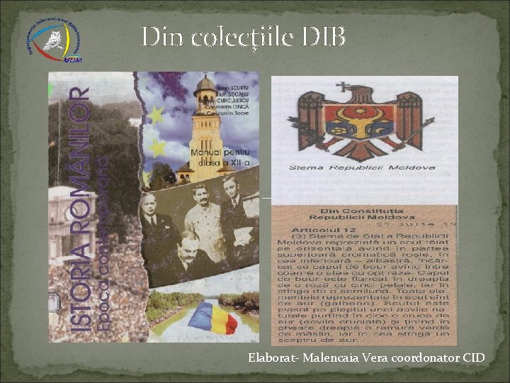 Din colecţiile DIB Elaborat- Malencaia Vera coordonator CID 