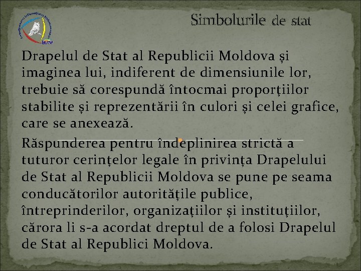 Simbolurile de stat Drapelul de Stat al Republicii Moldova şi imaginea lui, indiferent de