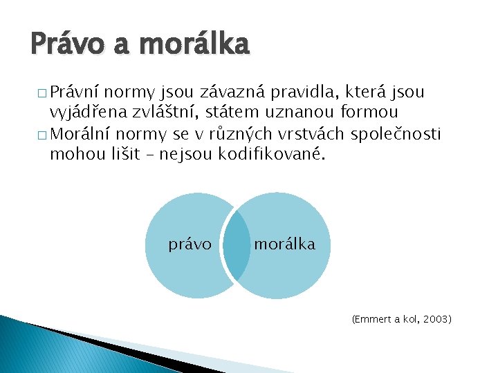Právo a morálka � Právní normy jsou závazná pravidla, která jsou vyjádřena zvláštní, státem