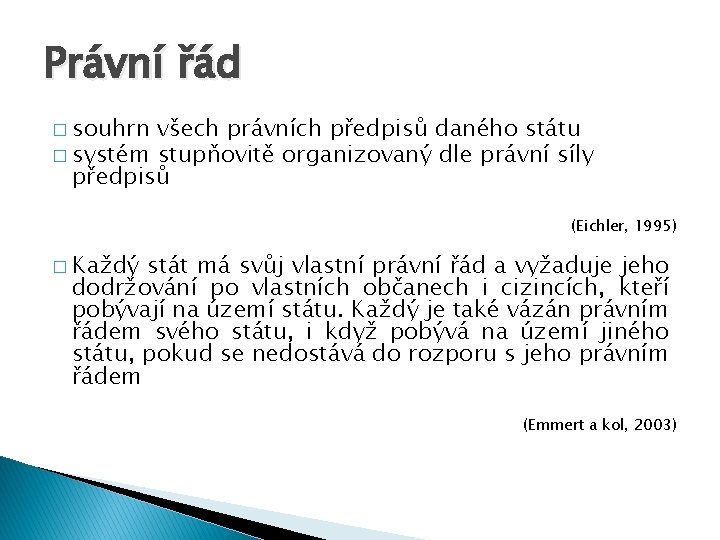 Právní řád � souhrn všech právních předpisů daného státu � systém stupňovitě organizovaný dle